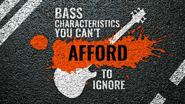 Bass Characteristics You Can’t Afford To Ignore