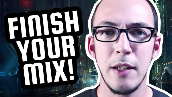 Why you should finish your first mix this weekend