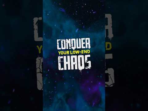 Conquer Your Low-End Chaos