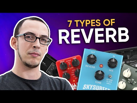 7 Types of Reverb Explained