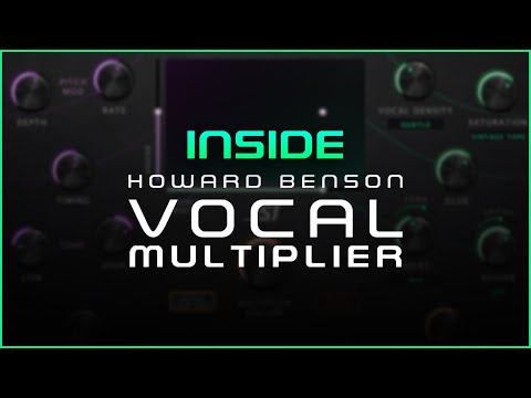 Inside Howard Benson Vocal Multiplier