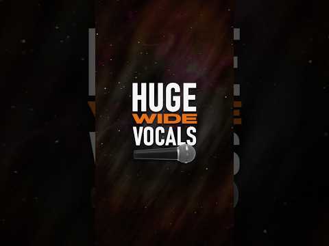 Get HUGE Wide Vocals!