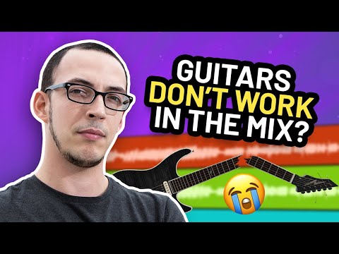Why Your Guitars DON’T Work in the Mix