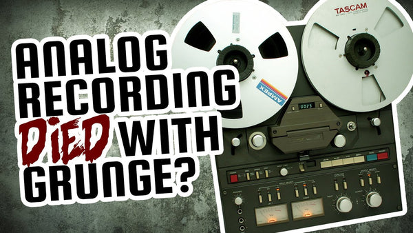Did analog recording DIE with grunge?